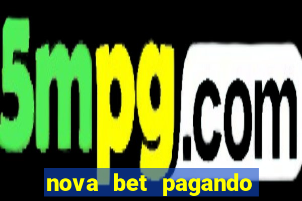 nova bet pagando no cadastro